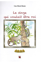 LE SINGE QUI VOULAIT ETRE ROI - RATIER LISE MARIE - BLACKLEPHANT