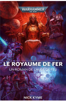 WARHAMMER 40.000 - L'AUBE DE FEU TOME 5 : LE ROYAUME DE FER - XXX - NC