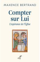 COMPTER SUR DIEU - L'ESPERANCE CHRETIENNE -  BERTRAND MAXENCE - CERF