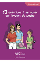 12 QUESTIONS A SE POSER SUR L'ARGENT DE POCHE - EDITION ILLUSTREE -  LES ASSOCIATIONS FAMILIALES CATHOLIQUES - TEQUI