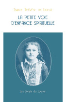 LA PETITE VOIE D'ENFANCE SPIRITUELLE - THERESE DE LISIEUX - LAURIER