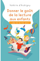 DONNER LE GOUT DE LECTURE AUX ENFANTS DE 0 A 16 ANS - Valérie d' Aubigny - ARTEGE