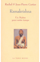 RAMAKRISHNA : UN MAITRE POUR NOTRE TEMPS - CARTIER/CARTIER - TABLE RONDE