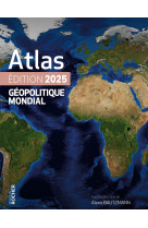 ATLAS GEOPOLITIQUE MONDIAL 2025 - Laura Margueritte - DU ROCHER