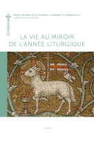 VIE AU MIROIR DE L ANNEE LITURGIQUE (LA) -  Collectif - MAME DESCLEE