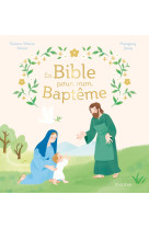 LA BIBLE POUR MON BAPTEME - Karine-Marie Amiot - MAME