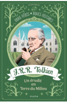 J.R.R. TOLKIEN, UN ERUDIT EN TERRE DU MILIEU - Sylvie Bages - MAME