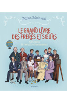 GRAND LIVRE DES FRERES ET SOEURS (LE) - 15 HISTOIRES DE FAMILLES EXTRAORDINAIRES - Marie Malcurat - MAME