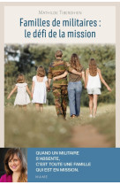 FAMILLES DE MILITAIRES : LE DEFI DE LA MISSION - Mathilde Tiberghien - MAME