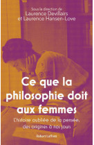 CE QUE LA PHILOSOPHIE DOIT AUX FEMMES -  Collectif - ROBERT LAFFONT