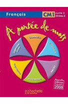 A PORTEE DE MOTS : FRANCAIS  -  CM1  -  CYCLE 3, NIVEAU 2  -  LIVRE DE L'ELEVE - LUCAS  JEAN-CLAUDE  - HACHETTE