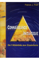 CONNAISSANCE INITIATIQUE T.1  -  DE L'ATLANTIDE AUX ESSENIENS - PETRI, PATRICK JEAN - SPIRITUAL BOOK