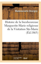 HISTOIRE DE LA BIENHEUREUSE MARGUERITE-MARIE RELIGIEUSE DE LA VISITATION STE-MARIE, PARAY-LE-MONIAL - DRAVIGNY MADEMOISELL - HACHETTE