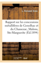 RAPPORT SUR LES CONCESSIONS METALLIFERES DE GENOLHAC ET DU CHASSEZAC MALONS, STE-MARGUERITE-LAFIGERE - VIALA - HACHETTE