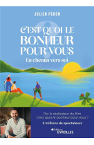 C'EST QUOI LE BONHEUR POUR VOUS ? EN CHEMIN VERS SOI - PERON, JULIEN - EYROLLES