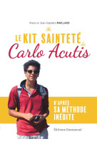 KIT DE SAINTETE DE CARLO ACUTIS (LE) - D'APRES SA METHODE INEDITE - Jean-Baptiste Maillard - EMMANUEL