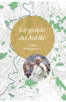 GUIDE DU JUBILE (LE) ESPERE LE SEIGNEUR -  Collectif - CERF