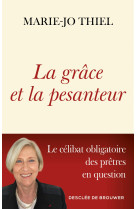 GRACE ET LA PESANTEUR (LA) - LE CELIBAT DES PRETRES EN QUESTION - Marie-Jo Thiel - DDB