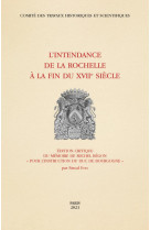 INTENDANCE DE LA ROCHELLE A LA FIN DU XVIIEME SIECLE (L') - EDITION CRITIQUE DU MEMOIRE DE MICHEL BEGON - EVEN (DIR.) PASCAL - CTHS EDITION