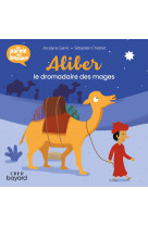 ALIBER , LE DROMADAIRE DES MAGES - LA PAROLE DES ANIMAUX -  TRICONTINE - BAYARD JEUNESSE