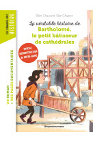 VERITABLE HISTOIRE DE BARTHOLOME, LE PETIT BATISSEUR DE CATHEDRALES (LA) - Rémi Chaurand - BAYARD JEUNESSE