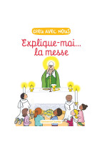 EXPLIQUE-MOI... LA MESSE - EDITION ILLUSTREE - Aldric De Bizemont - EMMANUEL