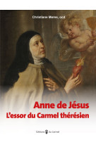 ANNE DE JESUS - LESSOR DU CARMEL THERESIEN - Christiane Meres - CARMEL