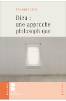 DIEU : UNE APPROCHE PHILOSOPHIQUE - Florent Urfels - PAROLE SILENCE