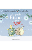 UN PETIT BISOU A NOEL -  EOIN MCLAUGHLIN - GALLIMARD JEUNE