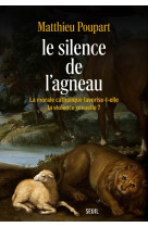 SILENCE DE L'AGNEAU (LE) LA MORALE CATHOLIQUE FAVORISE-T-ELLE LA VIOLENCE SEXUELLE ? - Matthieu Poupart - SEUIL