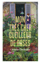 MON TRES CHER CUEILLEUR DE ROSES - Christian Chavassieux - J'AI LU