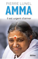 AMMA. IL EST URGENT D'AIMER - Pierre Lunel - DU ROCHER