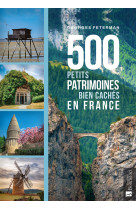 500 PETITS PATRIMOINES BIEN CACHES EN FRANCE -  FETERMAN GEORGES - BONNETON