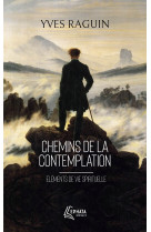 CHEMINS DE LA CONTEMPLATION - ELEMENTS DE VIE SPIRITUELLE - Yves Raguin - EPHATA