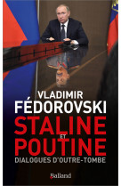 STALINE & POUTINE : DIALOGUES D'OUTRE-TOMBE - LE MONDE DE DEMAIN - Vladimir Fédorovski - BALLAND