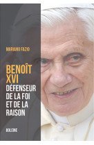 BENOIT XVI - LE PAPE DE LA RAISON ET DE LA FOI - FAZIO MARIANO - DU LUMIGNON