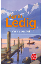 PARS AVEC LUI - Agnès Ledig - LGF