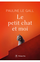 LE PETIT CHAT ET MOI - Pauline Le Gall - REY