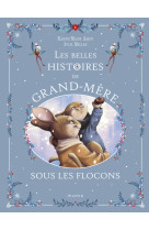 BELLES HISTOIRES DE GRAND-MERE (LES) SOUS LES FLOCONS - Karine-Marie Amiot - MAME