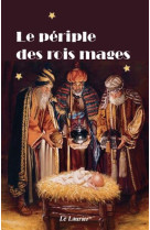 PERIPLE DES ROIS MAGES (LE) -  Collectif - LAURIER