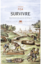 SURVIVRE - UNE HISTOIRE DES GUERRES DE RELIGION - Jérémie Foa - SEUIL