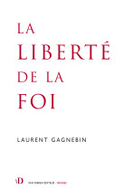 LA LIBERTE DE LA FOI - Laurent Gagnebin - VAN DIEREN