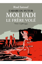 MOI, FADI LE FRERE VOLE T01 - Riad Sattouf - LIVRES DU FUTUR