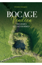 BOCAGE VENDEEN  - DES HAIES ET DES HOMMES (COLL. BEAU PETIT PAYS ) - Christian Hongrois - GESTE