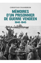 MEMOIRES DUN PRISONNIER DE GUERRE VENDEEN (GESTE) - 1940-1945 (COLL. HISTOIRE ET- - CHRISTIAN CHAMBIRON - GESTE