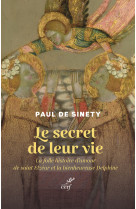 SECRET DE LEUR VIE (LE) - LA FOLLE HISTOIRE D'AMOUR DE SAINT ELZEAR ET LA BIENHEUREUSE DELPHINE - Paul de Sinety - CERF