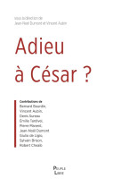 ADIEU A CESAR ? - ESSAI DE THEOLOGIE POLITIQUE - Jean-Noël Dumont - PEUPLE LIBRE