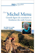 PRIER 15 JOURS AVEC MICHEL MENU - FONDATEUR DES GOUMS - DE LA SERRE/TALVANDE - NOUVELLE CITE