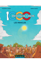 1000 RAISONS DE CROIRE_LA BD ! - LES MIRACLES - Alexandra Garibal - MDN PRODUCTIONS