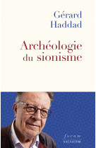 ARCHEOLOGIE DU SIONISME - Gérard Haddad - SALVATOR